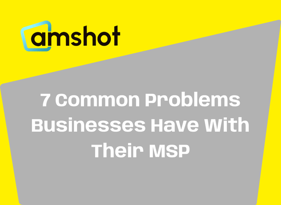7 Common Problems Businesses Have With Their MSP