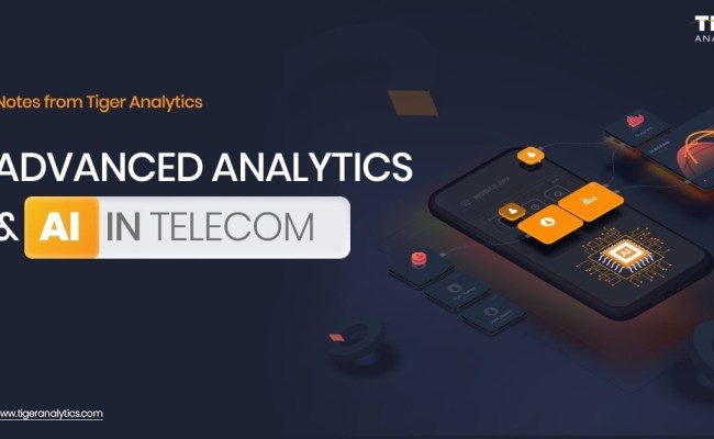 Advanced Analytics And AI In Telecom — Notes From Tiger Analytics