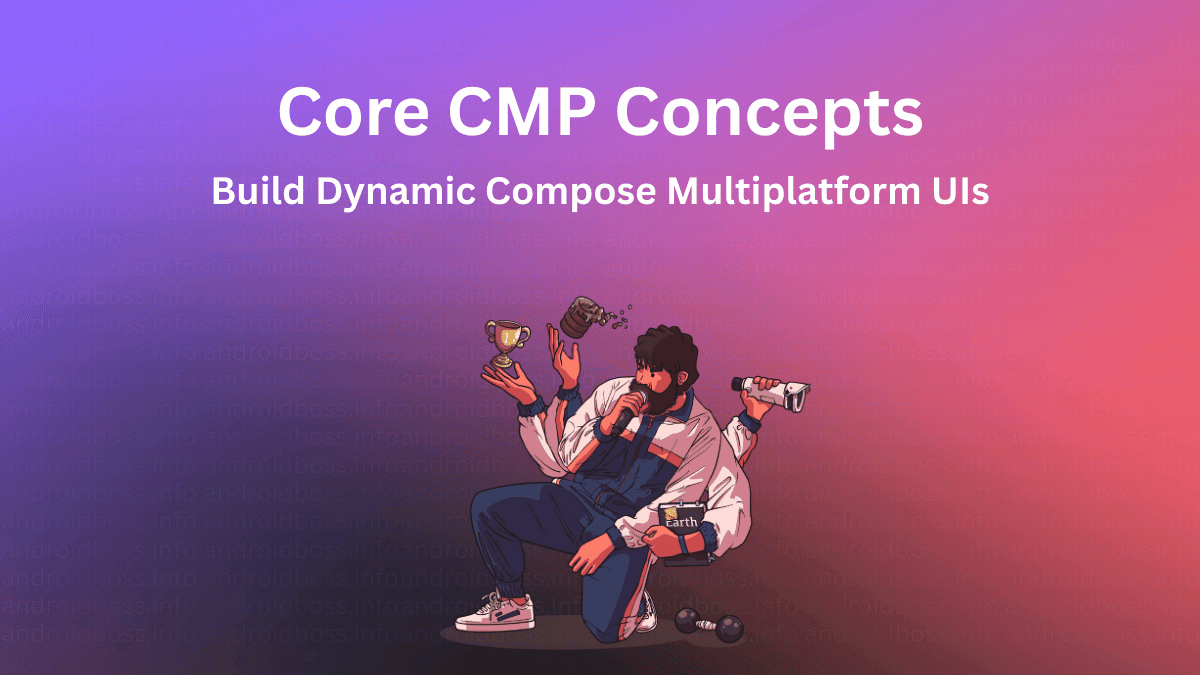 Core Compose Multiplatform Concepts: Build Dynamic Cross-Platform UIs