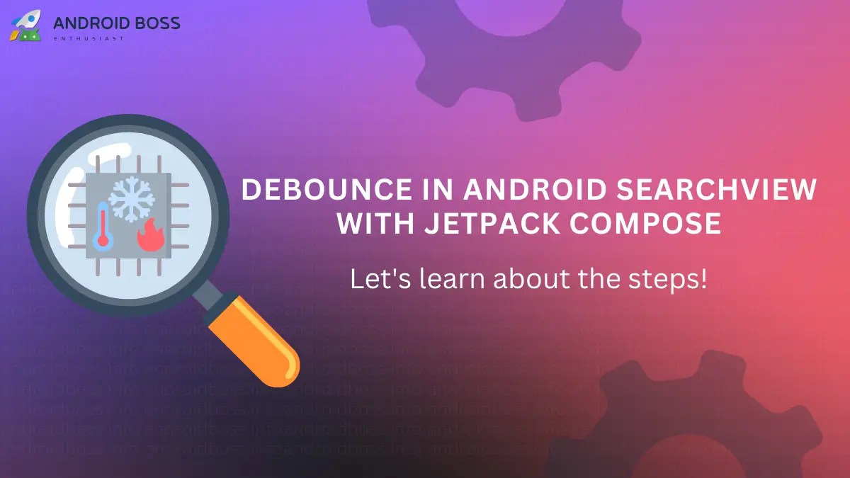 Debounce in Kotlin Android SearchView with Jetpack Compose (2025 Guide)