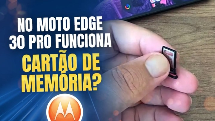 Moto Edge 30 Pro funciona cartão de memória?