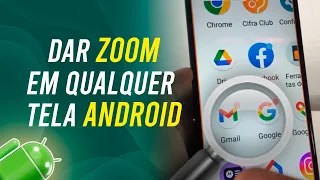 Como dar Zoom na tela de qualquer Android