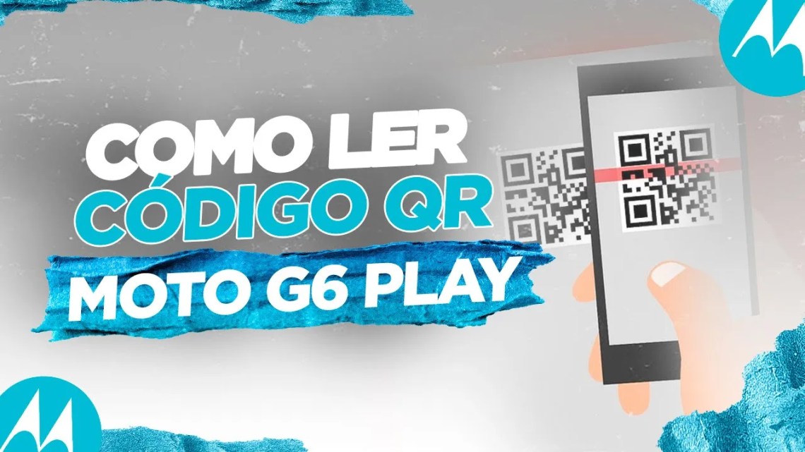 Como Ler Código QR no Moto G6 Play – Passo a Passo