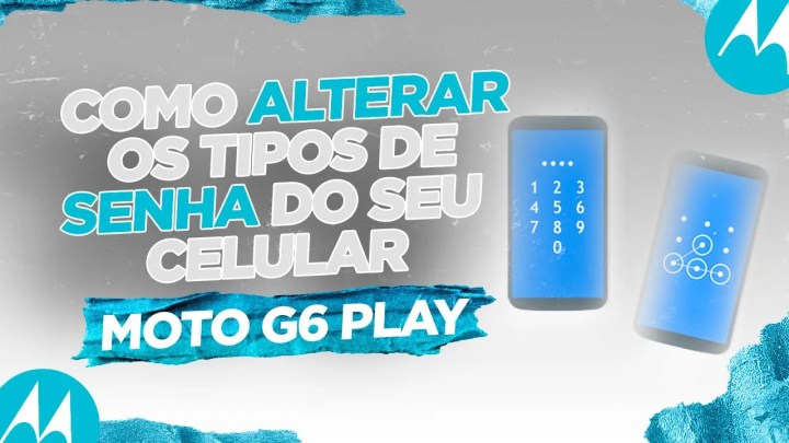 Moto G6 Play – Como Alterar os Tipos de Senha do Seu Celular
