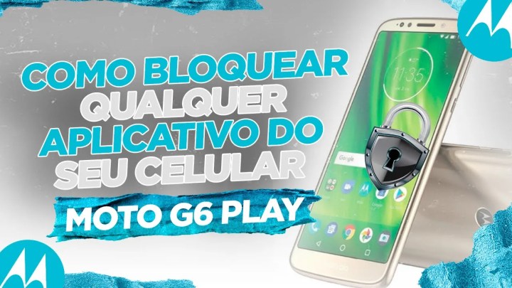 Moto G6 Play – Como Bloquear Qualquer Aplicativo do Seu Celular