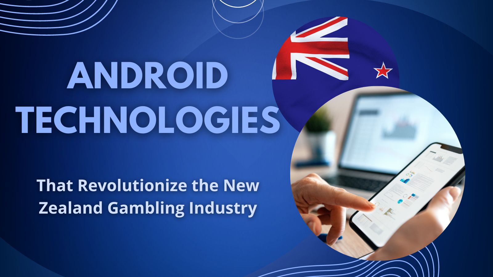 Android technologies that revolutionize the New Zealand gambling industry