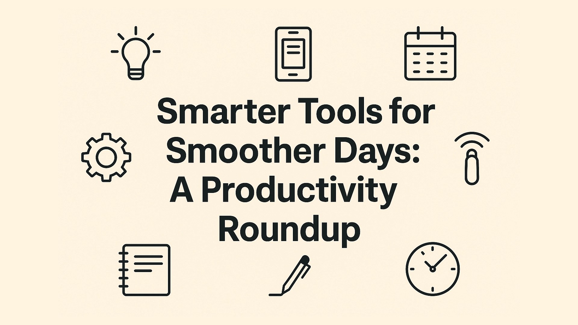 Smarter Tools for Smoother Days: A Productivity Roundup