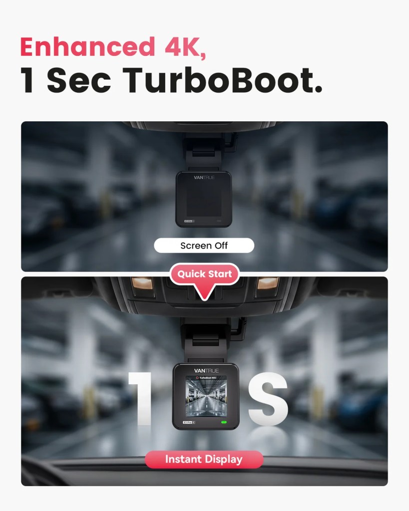Image showcasing a dashboard camera with a sleek design, featuring Enhanced 4K resolution and a '1 Sec TurboBoot' capability for quick startup. The top section displays the camera with the screen off, while the bottom shows it powered on with an instant display in a parking garage setting.