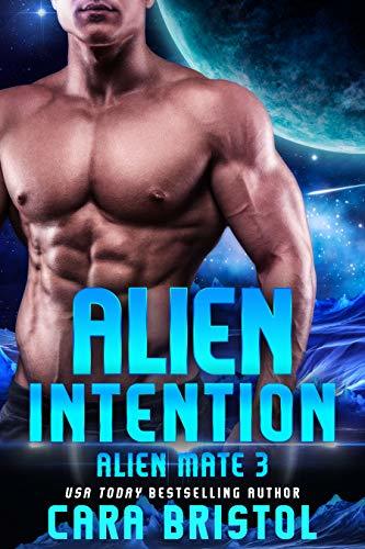 Review: Alien Intention (Alien Mate #3) by Cara Bristol