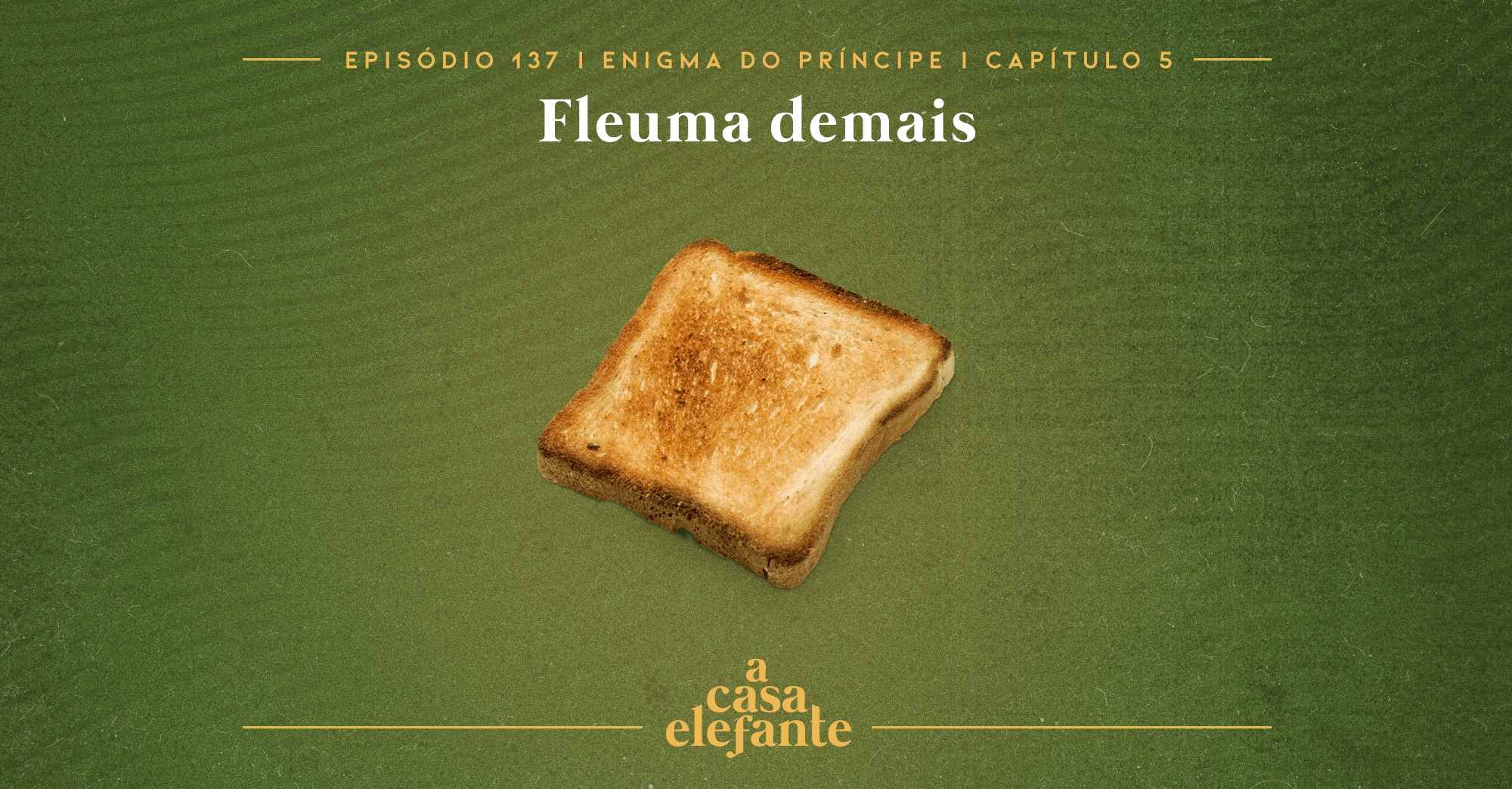 Fundo verde escuro com textura envelhecida. Em cima há informações sobre o episódio, e na parte inferior, o logo do podcast em amarelo. Em destaque, uma torrada.