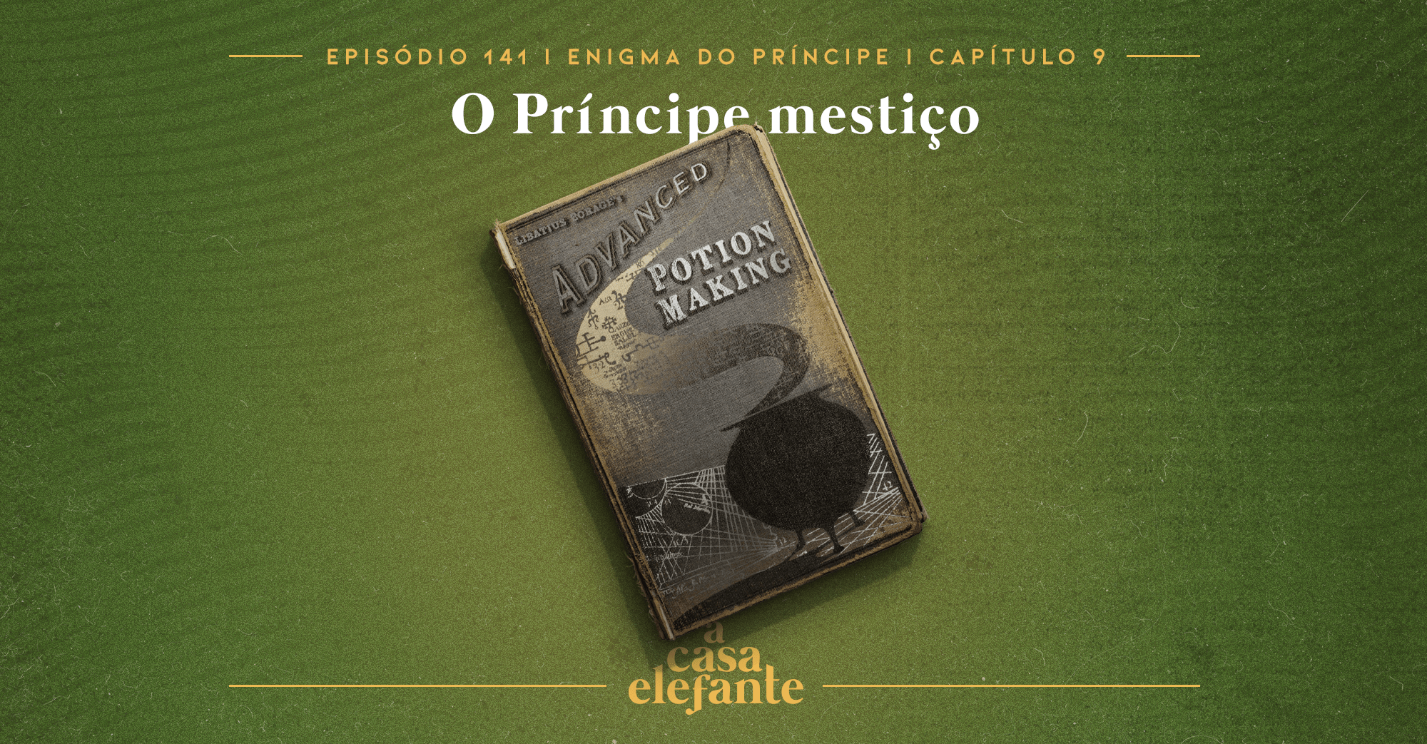 Fundo verde escuro com textura envelhecida. Em cima há informações sobre o episódio, e na parte inferior, o logo do podcast em amarelo. Em destaque, o exemplar antigo do livro do Príncipe Mestiço.