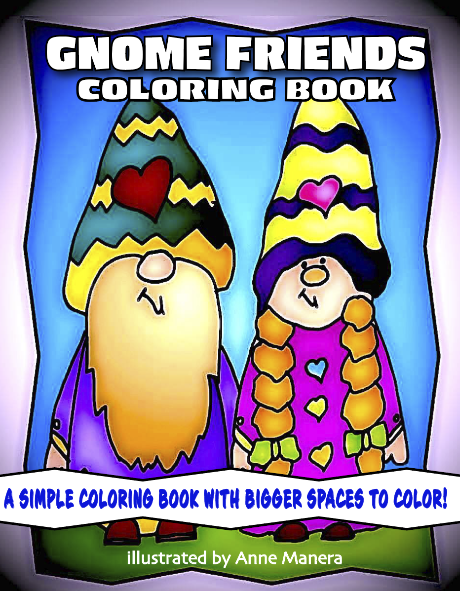 Gnome Friends Coloring Book A Simple Coloring Book with Bigger Spaces to Color! illustrated by Anne Manera