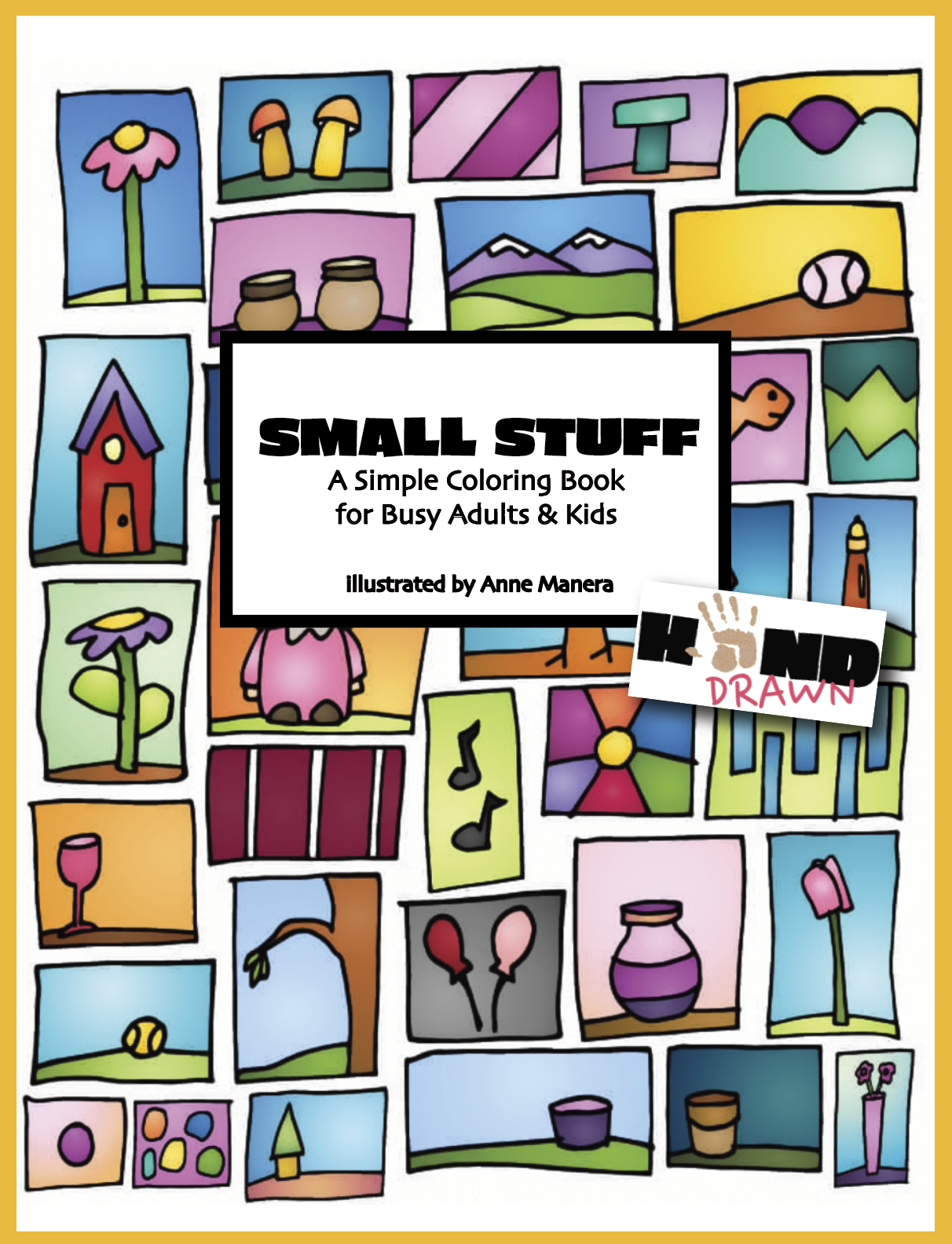 Small Stuff Coloring Book A simple coloring book for busy adults & kids illustrated by Anne Manera