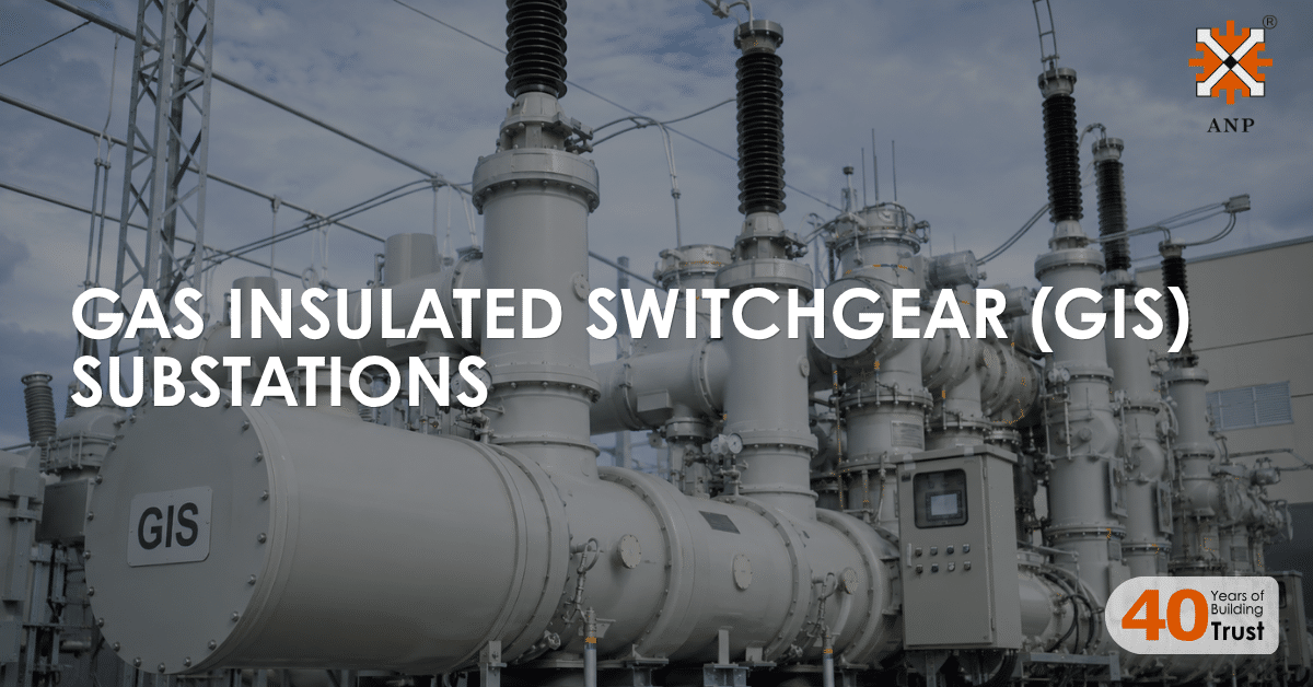 GIS Substations: A Complete Technical Guide