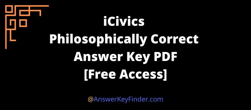 Icivics philosophically correct answer key 2025 [free pdf