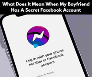 What Does It Mean When My Boyfriend Has A Secret Facebook Account (Here