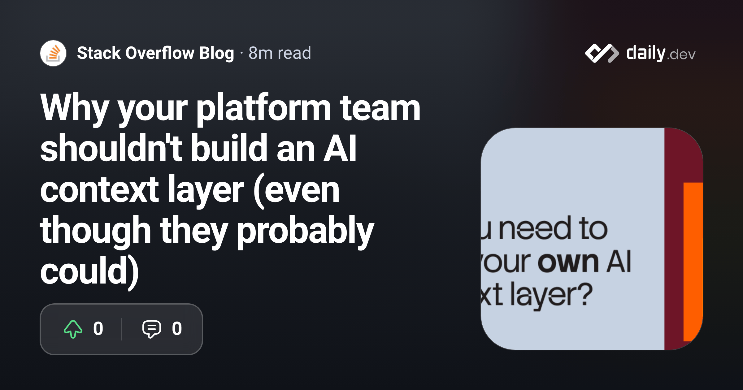 Photo: daily.dev Why your platform team shouldn't build an AI context layer (even though they probably could)