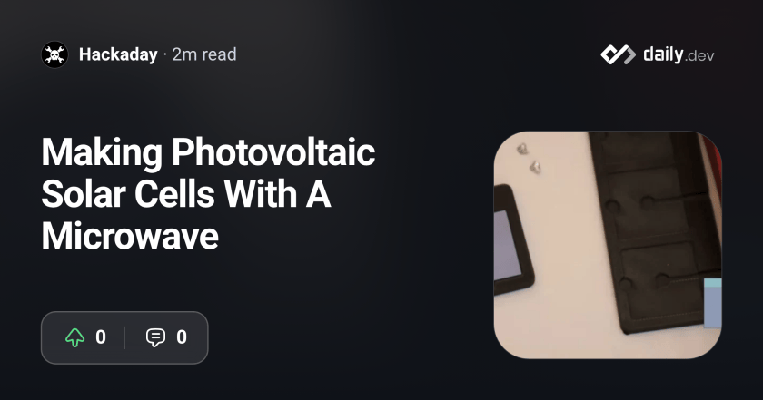 Foto: daily.dev Making Photovoltaic Solar Cells With A Microwave