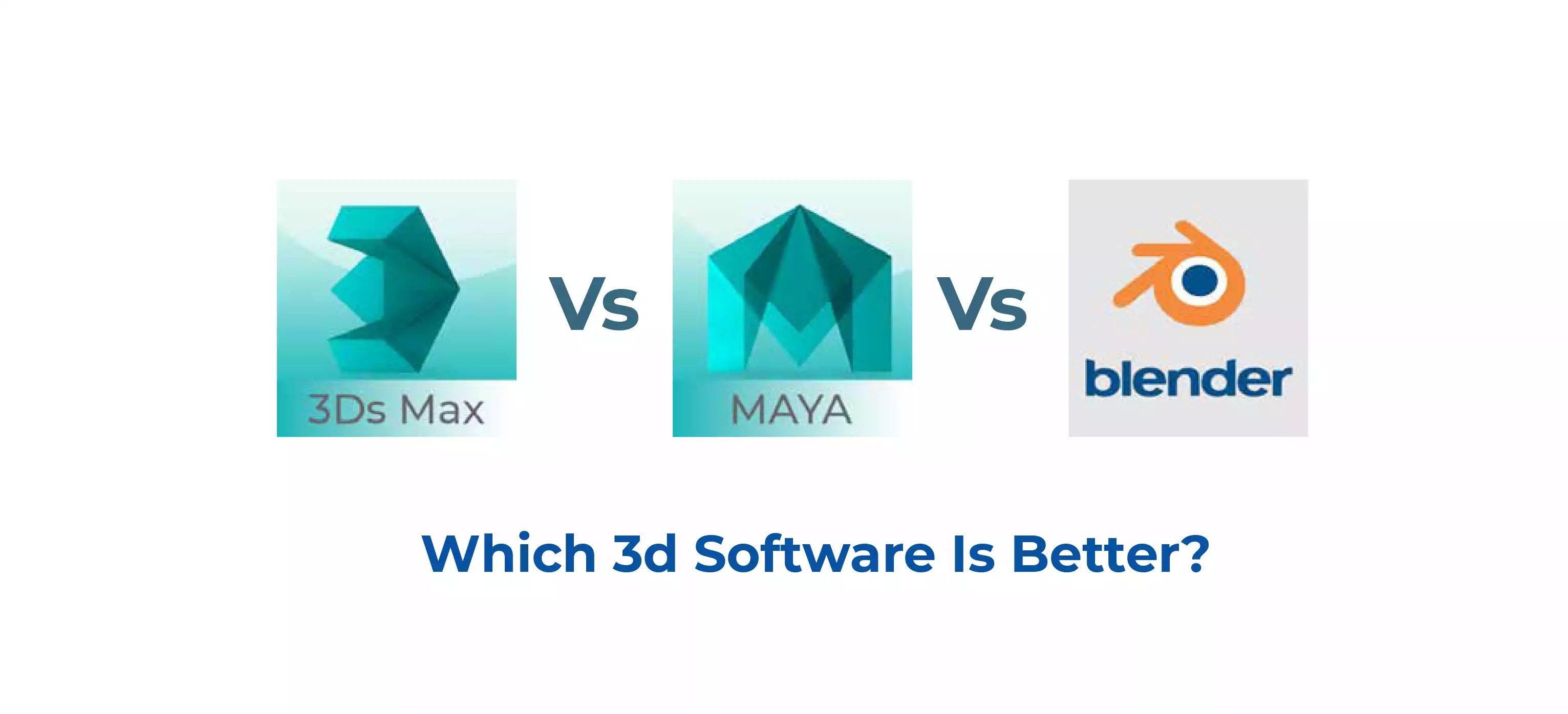 Maya Vs 3ds Max Vs Blender: What To Choose In 2025
