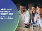 A Complete Guide On Cloud Based Application Development