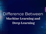 Difference Between Machine Learning And Deep Learning