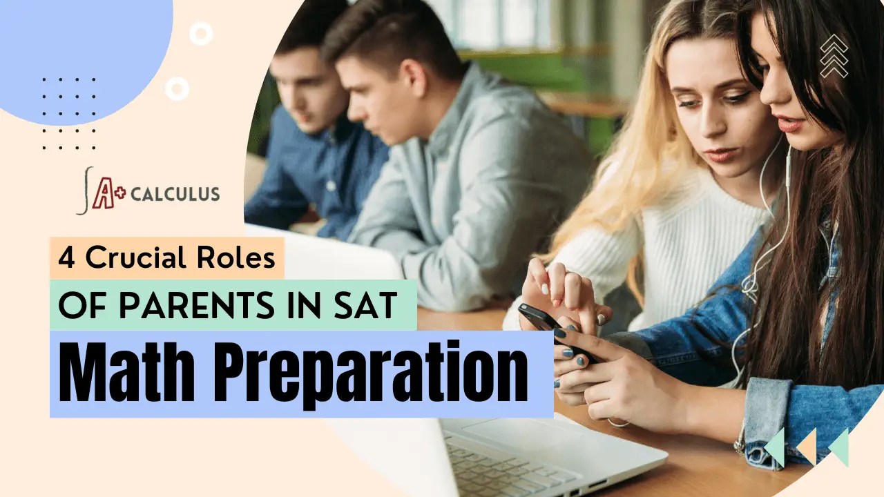 4 Crucial Roles of Parents in SAT Math Preparation 4 Crucial Roles of Parents in SAT Math Preparation