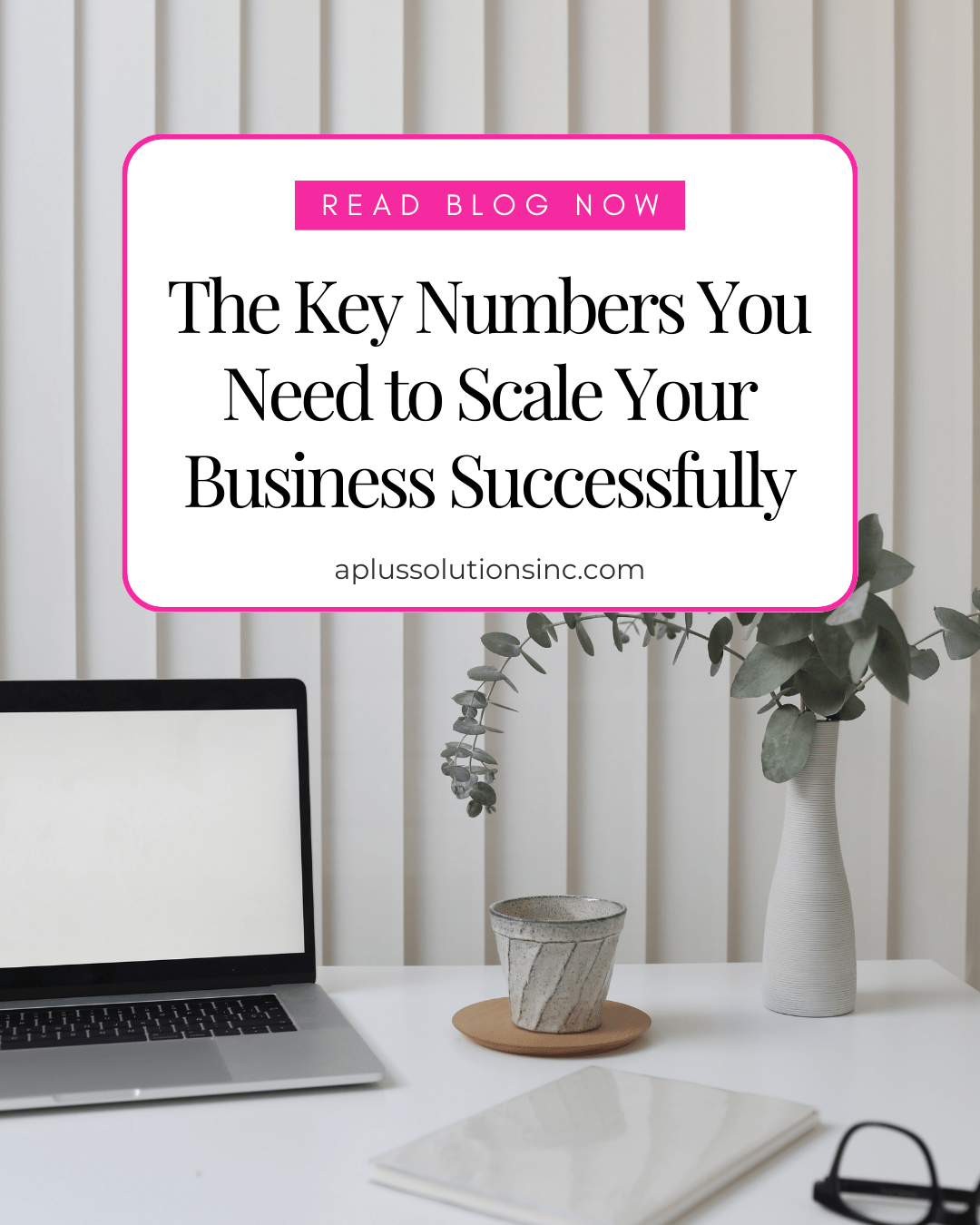 The Key Numbers You Need to Scale Your Business Successfully