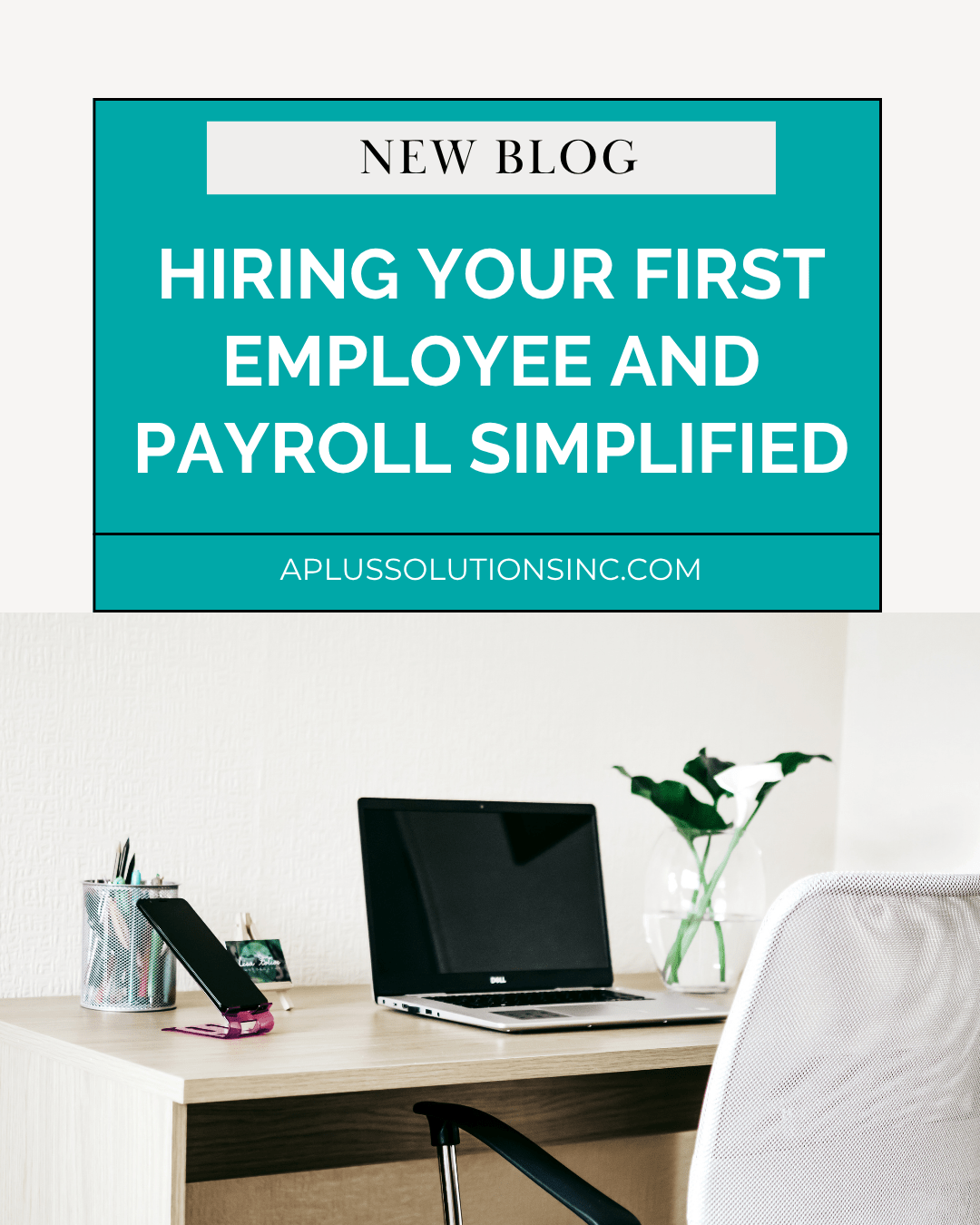 Hiring Your First Employee and Payroll Simplified