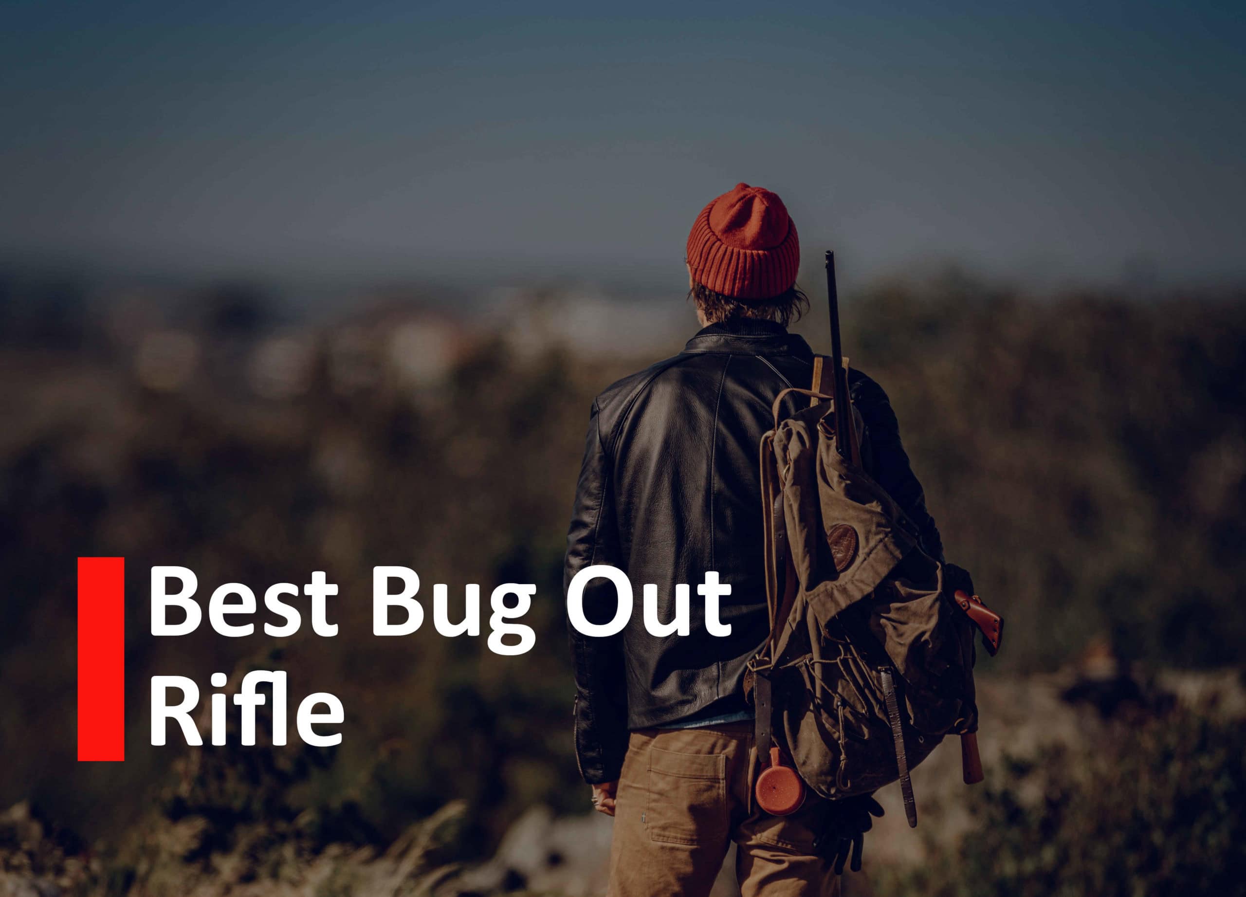 Best Bug Out Rifle - Apocalyptic Prepping