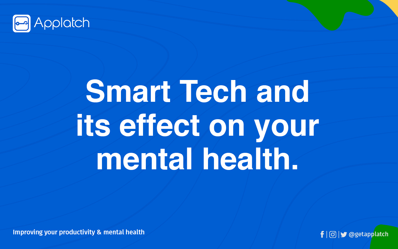 Smart Tech and its effect on your mental health