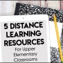 5 Distance Learning Resources For Upper Elementary Classrooms ...