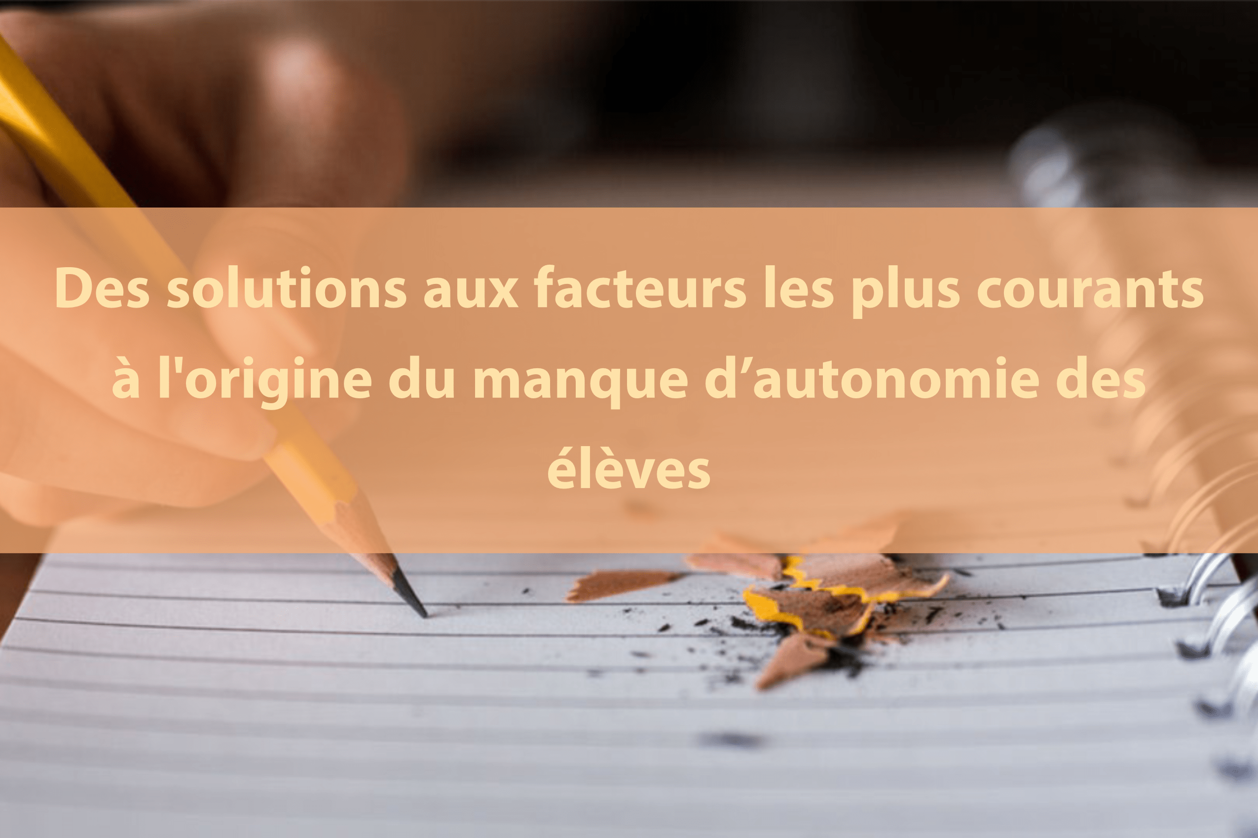 Des Solutions Aux Facteurs Les Plus Courants A L Origine Du Manque D Autonomie Des Eleves Apprendre Reviser Memoriser