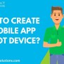 How To Create A Mobile App For IOT Device? | AppTrait Solutions