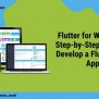 Flutter For Web – The Step-by-Step Guide To Develop A Flutter Web App