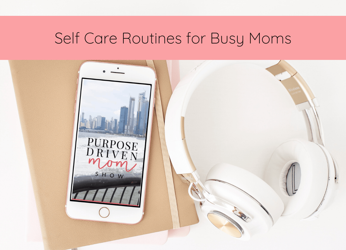Self Care Routines for Busy Moms