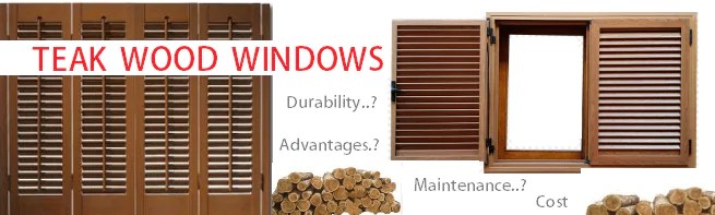 Teak Wood Windows Know Advantages Disadvantages Durability Maintenance Of Teak Wood