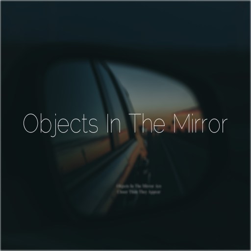 Objects In The Mirror