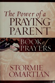 The Power Of A Praying Parent Book Of Prayers Omartian