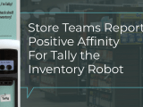 Store Teams Report Positive Affinity For Tally The Inventory Robot