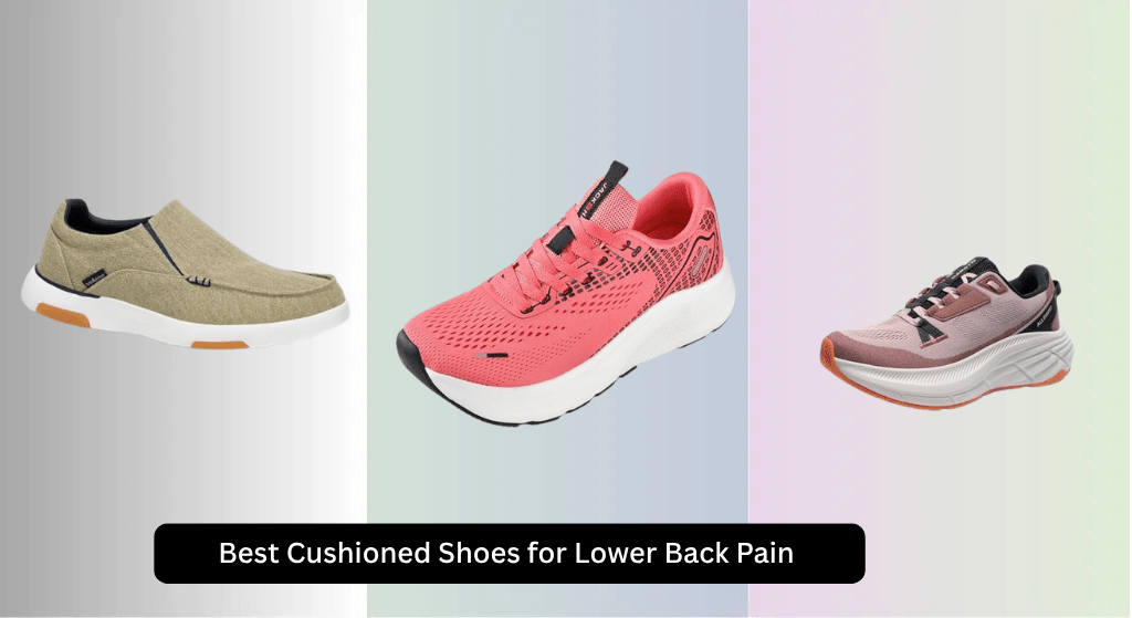 7 Best Cushioned Shoes for Lower Back Pain 2026