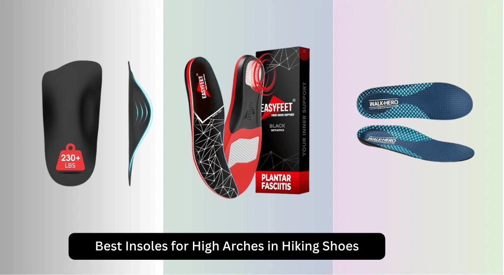 8 Best Insoles for High Arches in Hiking Shoes 2026