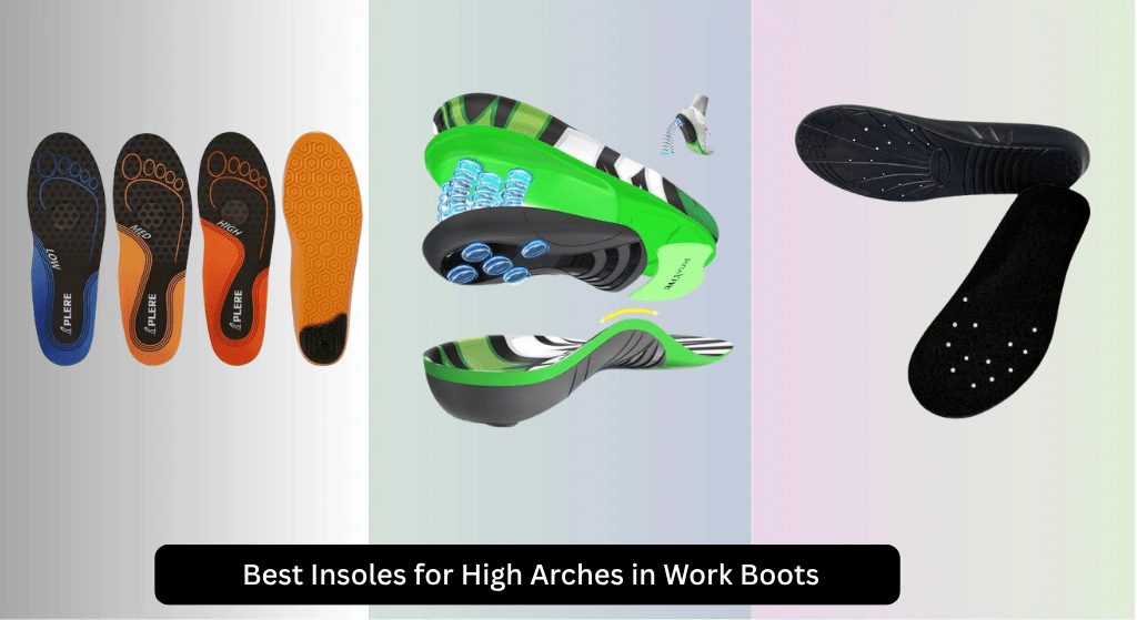 8 Best Insoles for High Arches in Work Boots 2026