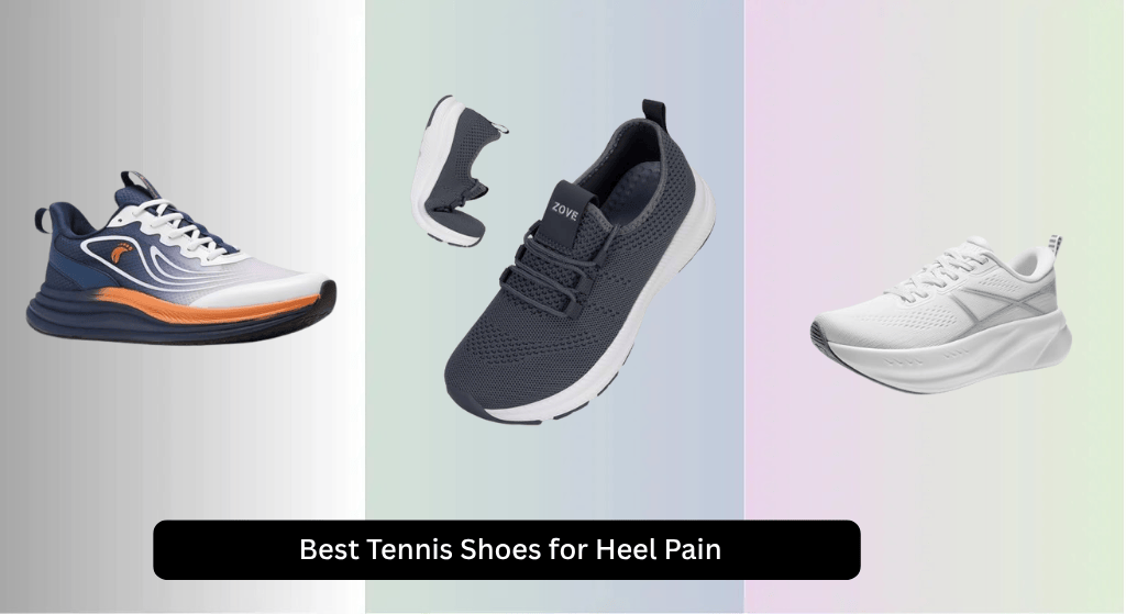 9 Best Tennis Shoes for Heel Pain 2026
