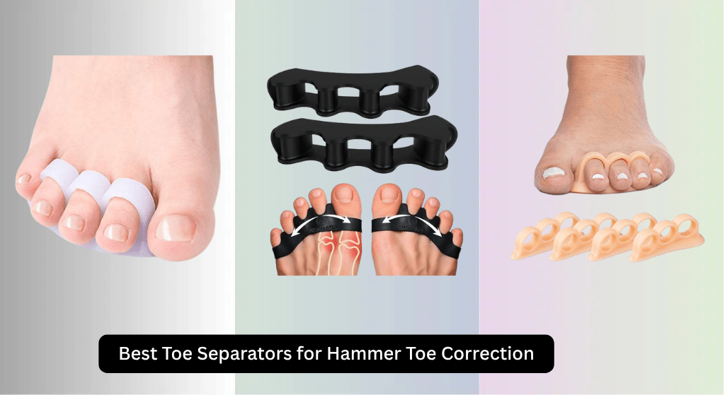 8 Best Toe Separators for Hammer Toe Correction 2026