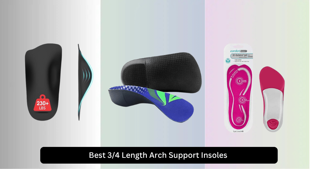 7 Best 3/4 Length Arch Support Insoles 2026