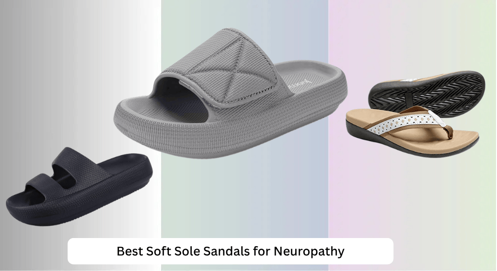 8 Best Soft Sole Sandals for Neuropathy 2026