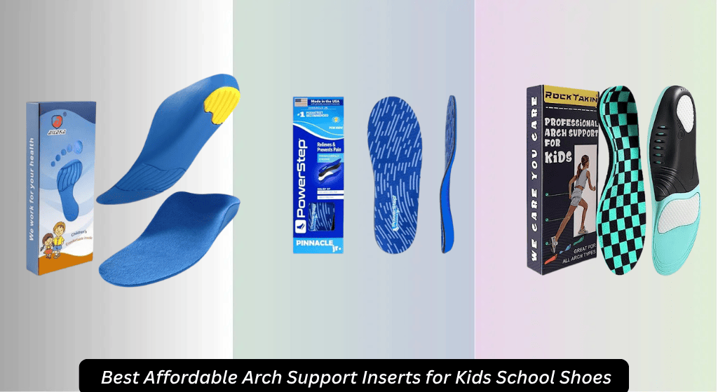 8 Best Affordable Arch Support Inserts for Kids School Shoes 2026