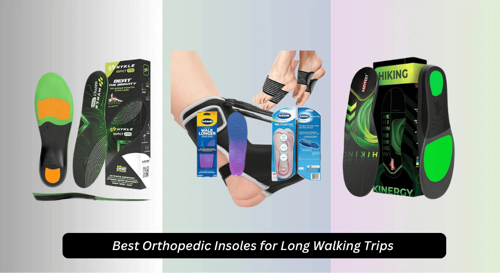 6 Best Orthopedic Insoles for Long Walking Trips 2026