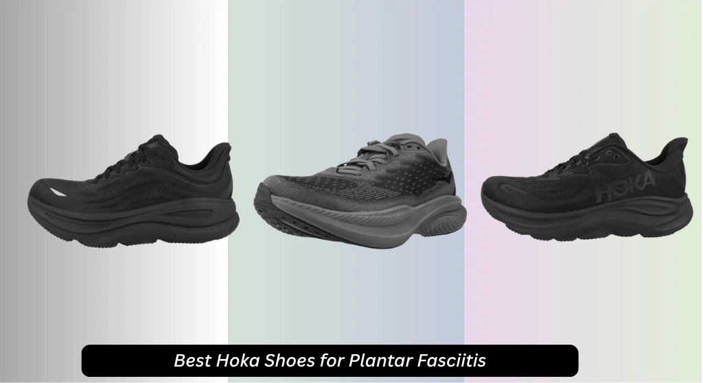 6 Best Hoka Shoes for Plantar Fasciitis 2026