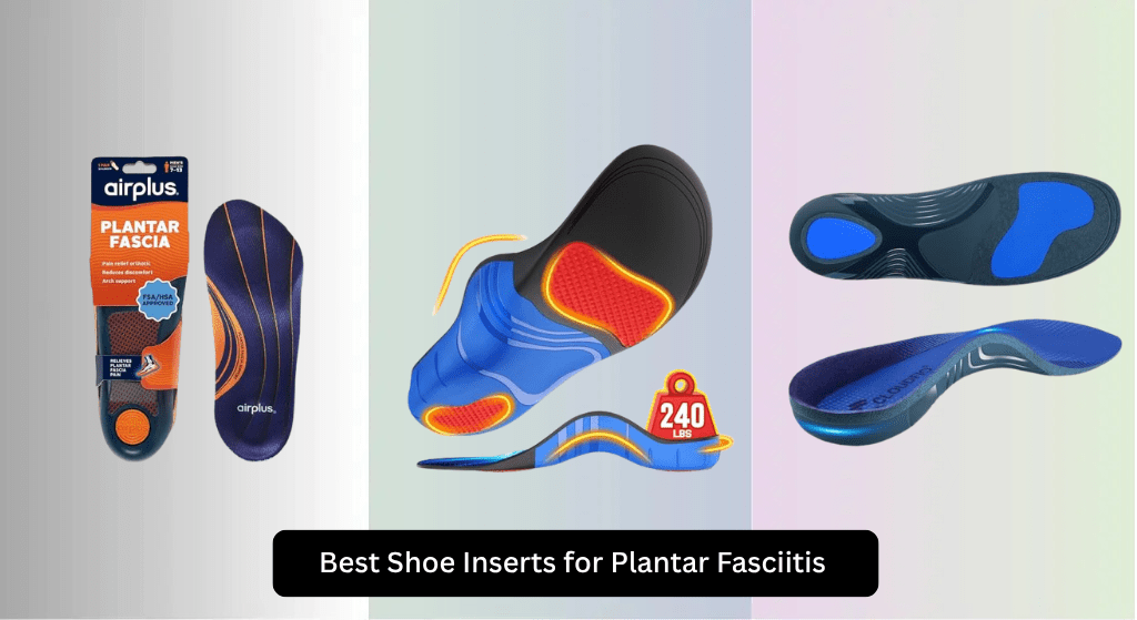 9 Best Shoe Inserts for Plantar Fasciitis 2026